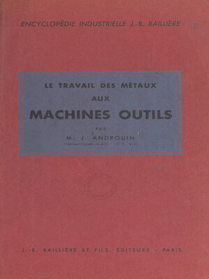 cover image of Le travail des métaux aux machines-outils